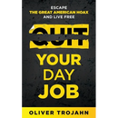 Quit Your Day Job: Escape the Great American Hoax and Live Free