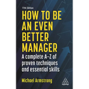 How to Be an Even Better Manager: A Complete A-Z of Proven Techniques and Essential Skills