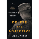 Delete the Adjective: A Soldier's Adventures in Ranger School