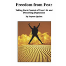 Freedom From Fear: Taking Back Control Of Your Life And Dissolving Depression