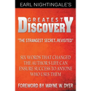 Earl Nightingale's Greatest Discovery: Six Words that Changed the Author's Life Can Ensure Success to Anyone Who Uses Them