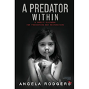 The Predator Within: A Family Playbook For Prevention and Restoration