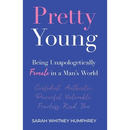 Pretty Young: Being Unapologetically Female in a Man's World