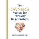 The Owner's Manual for Thriving Relationships