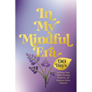 In My Mindful Era: 90 Days to Focus Your Mind, Practice Presence, and Embrace Every Moment