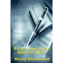 Natural Law in the Spiritual World: A Study of the Parallels Between Scientific Law and Spiritual Life