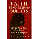 Faith Stronger Than Bullets