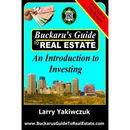 Buckaru's Guide to Real Estate: An Introduction to Investing