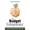The Budget Entrepreneur: Starting Your Own Business Without Breaking the Bank