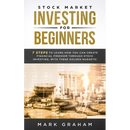 Stock Market Investing for Beginners: 7 Steps to Learn How You Can Create Financial Freedom Through Stock Investing, With These Golden Nuggets!