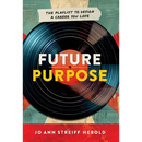 Future Purpose: The Playlist to Design a Career You Love