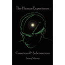 Conscious and Subconscious The Human Experience