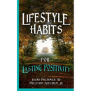 Lifestyle Habits for Lasting Positivity