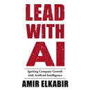 Lead With AI: Igniting Company Growth with Artificial Intelligence