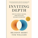 Inviting Depth: How to Conduct Richer, More Revealing Research Interviews