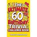 The Ultimate 60th Birthday Trivia Challenge Book: Take A Trip Down Memory Lane With Fun Facts, Brain Teasers & Nostalgic Challenges Perfect For 60-Yea