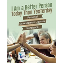 I Am a Better Person Today Than Yesterday Personal Development Journal Notebook