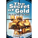 The Secret of Gold: How to Get What You Want (the author of The Secret of the Ages)
