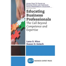 Educating Business Professionals: The Call Beyond Competence and Expertise
