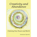 Creativity and Abundance: Claiming Your Power and Worth