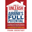 How to Unleash Your Airbnb's Full Potential: The Complete Step-By-Step Guide to Maximizing Bookings, Rental Income, Setting up Automation and Optimiza