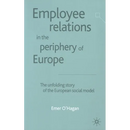 Employee Relations in the Periphery of Europe: The Unfolding Story of the European Social Model