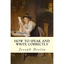 How to Speak and Write Correctly