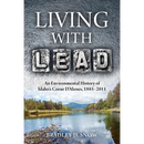 Living with Lead: An Environmental History of Idaho's Coeur d'Alenes, 1885-2011