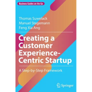 Creating a Customer Experience-Centric Startup: A Step-By-Step Framework