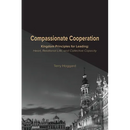 Compassionate Cooperation: Kingdom Principles for Leading: Heart, Relational Life, and Collective Capacity