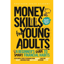Money Skills for Young Adults: A Beginner's Guide to Smart Financial Habits, with Simple Tools to Manage Your Budget, Save for Goals, Invest, and Buil