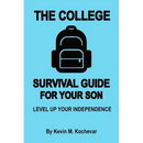 The College Survival Guide For Sons: Level Up Your Independence
