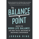 The Balance Point: Master the Work-Life Balance, Love What You do, and Become an Unstoppable Entrepreneur