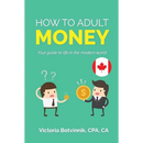 How to Adult: Money (Canada Version): Your Guide to Life in the Modern World