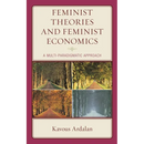 Feminist Theories and Feminist Economics: A Multi-Paradigmatic Approach