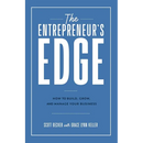 The Entrepreneur's Edge: How to Build, Grow, and Manage Your Business