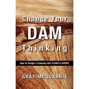 Change Your Dam Thinking: How to Design a Company That Flows and Grows