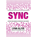 Sync: Transform Every Connection Into An Awe Inspiring Experience - Captivate Your Audience's Attention With 4 EASY Secrets