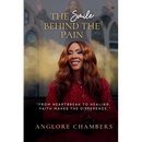 The Smile Behind the Pain: From Heartbreak to Healing, Faith Makes the Difference