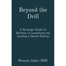 Beyond the Drill: A Strategic Guide for Dentists on Launching and Leading a Dental Startup
