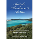 Attitude, Abundance & Action: How to create motivation, mindset and magic around money