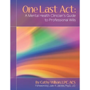 One Last Act: A Mental Health Clinician's Guide to Professional Wills
