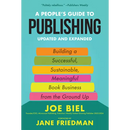 A People's Guide to Publishing: Building a Successful, Sustainable, Meaningful Book Business from the Ground Up