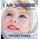 I AM Soulshine: A Book of Empowerment