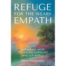 Refuge for the Weary Empath: The Sacred Work of Healing Ourselves and Our World