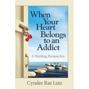 When Your Heart Belongs to an Addict: A Healing Perspective