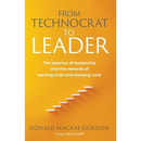 From Technocrat to Leader: The essence of leadership and the rewards of earning trust and showing care
