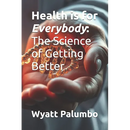 Health is for Everybody: The Science of Getting Better