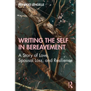 Writing the Self in Bereavement: A Story of Love, Spousal Loss, and Resilience
