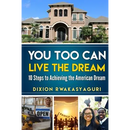You Too Can Live The Dream: 10 Steps to Achieving the American Dream